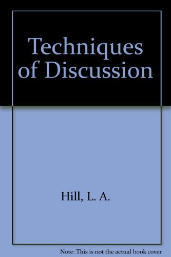 Techniques of Discussion (9780237501419) by Hill, L. A.