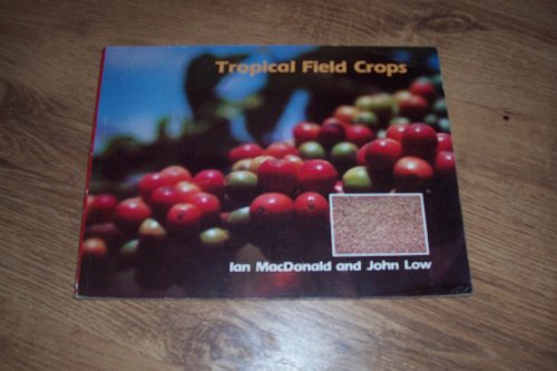 Tropical Field Crops (9780237507923) by MacDonald, Ian; Low, John
