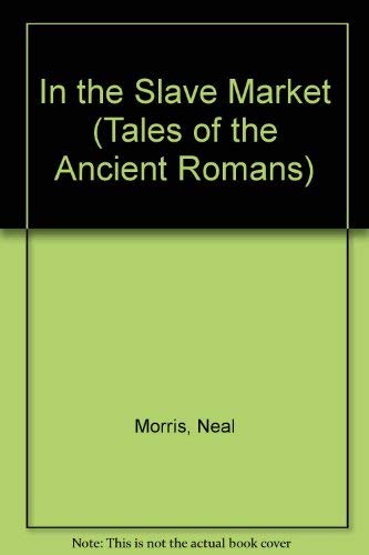 Beispielbild fr In the Slave Market (Tales of the Ancient Romans) zum Verkauf von Greener Books