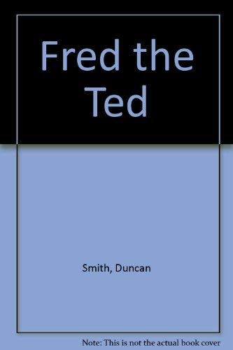 Fred the Ted (9780237511012) by Smith, Duncan