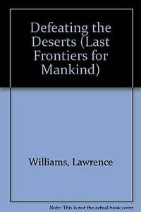 Beispielbild fr Defeating the Deserts (Last Frontiers for Mankind S.) zum Verkauf von Reuseabook