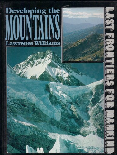 Beispielbild fr Developing the Mountains (Last Frontiers for Mankind S.) zum Verkauf von AwesomeBooks