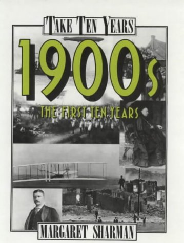 Stock image for The 1900s: The First Ten Years (Take Ten Years S.) for sale by WorldofBooks