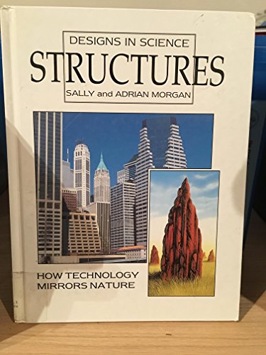 Structures (Designs in Science) (9780237512590) by Sally Morgan; Adrian Morgan