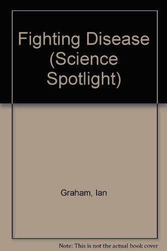 FIGHTING DISEASE (SCIENCE SPOTLIGHT) (9780237512972) by Graham, Ian