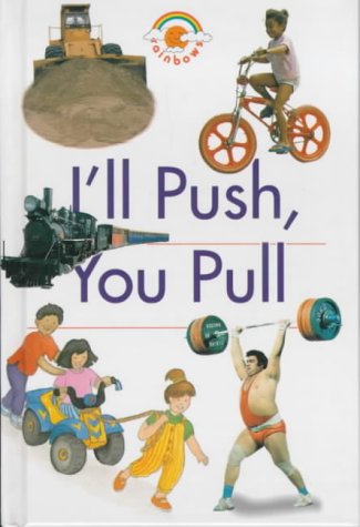 Stock image for I'll Push, You Pull (Red Rainbows Science S.) for sale by AwesomeBooks