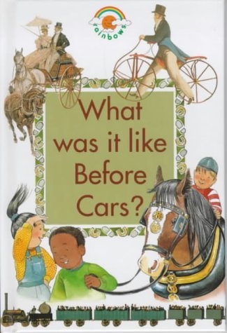 Stock image for What Was it Like Before Cars? (Green Rainbows History S.) for sale by WorldofBooks