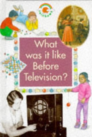 9780237513566: What Was it Like Before Television? (Green Rainbows History S.)