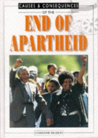 Stock image for The End of Apartheid - Causes & Consequences (Causes & Consequences S.) for sale by WorldofBooks