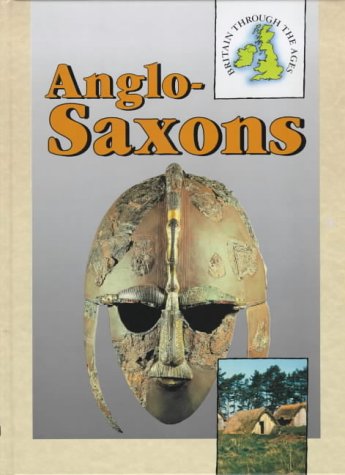 Stock image for The Anglo-Saxons (Britain Through the Ages) for sale by AwesomeBooks