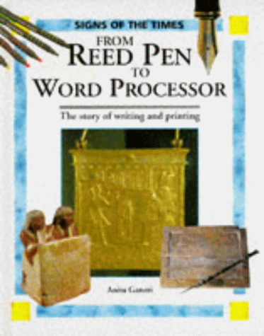 Beispielbild fr From Reed Pen to Word Processor: Story of Writing and Printing (Signs of the Times S.) zum Verkauf von Reuseabook