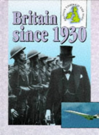 Stock image for Britain Since 1930 (Britain Through the Ages) for sale by WorldofBooks