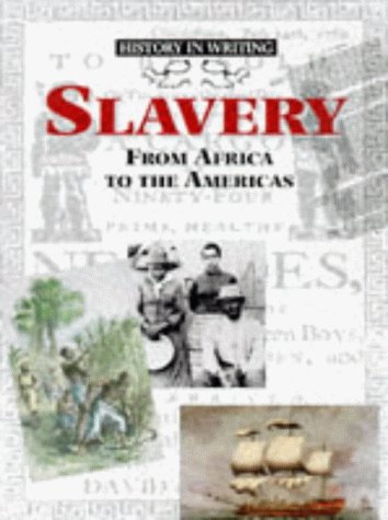 Stock image for Slavery: From Africa to the Americas (History in Writing S.) for sale by WorldofBooks