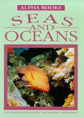 Seas and Oceans: The Marine Environment, the Wildlife, and People (Alpha Books) (9780237516857) by Barber, Nicola