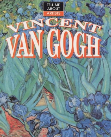 Tell Me About Van Gogh (Tell Me About) (9780237516970) by Malam, John