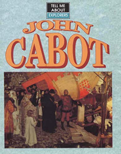 Stock image for John Cabot: 1 (Tell Me About S.) for sale by WorldofBooks