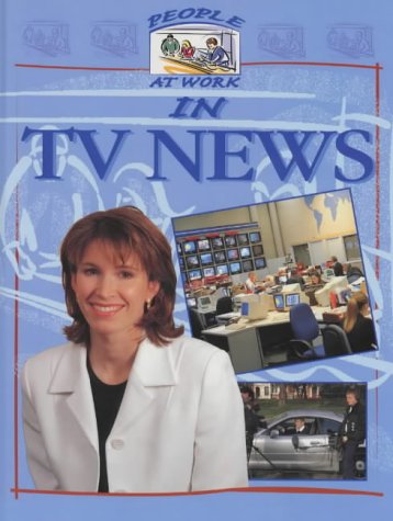 Stock image for People at Work in TV News (People at Work S.) for sale by AwesomeBooks