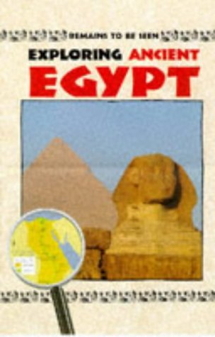 9780237518394: Exploring Ancient Egypt (Remains to be Seen S.)