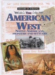 Imagen de archivo de The American West: Indians, Pioneers and Settlers (History in Writing S.) a la venta por WorldofBooks