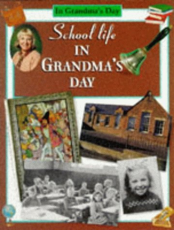 9780237518820: School Life in Grandma's Day (In Grandma's Day S.)