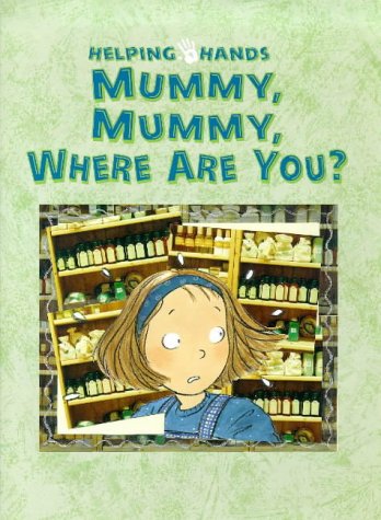 Stock image for Mummy, Mummy Where are You? (Helping Hands S.) Bode, Anne De and Broere, Rien for sale by Hay-on-Wye Booksellers