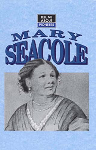 Imagen de archivo de Mary Seacole : Tell Me about Pioneers Series a la venta por Dromanabooks