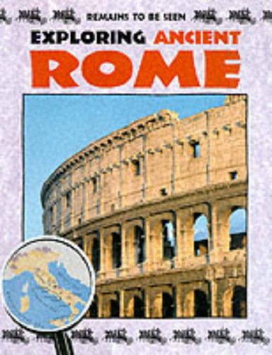 Exploring Ancient Rome (Remains To Be Seen) (9780237520038) by Malam, John