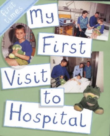 Stock image for My First Visit to Hospital (First Times S.) for sale by WorldofBooks