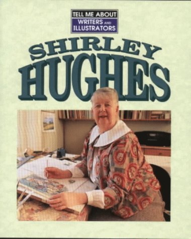 Shirley Hughes (Tell Me About series) (9780237520397) by Powling, Chris