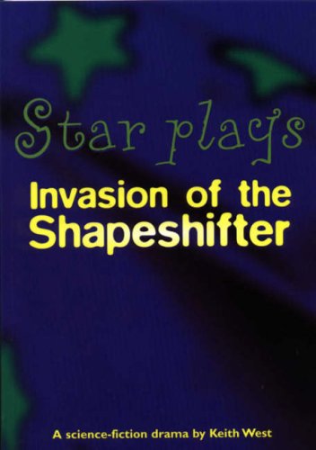 Invasion of the Shapeshifter (Star Plays) (9780237521882) by West, Keith