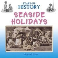 Imagen de archivo de Seaside Holidays (Start-Up History) a la venta por WorldofBooks