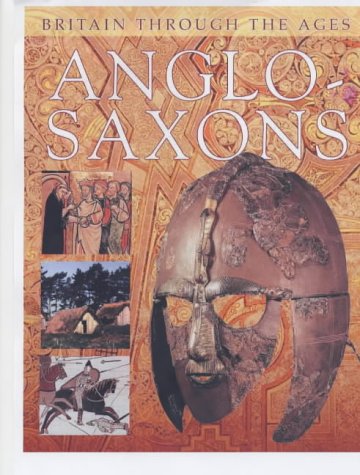 Beispielbild fr Anglo-Saxons (Britain Through the Ages S.) zum Verkauf von WorldofBooks