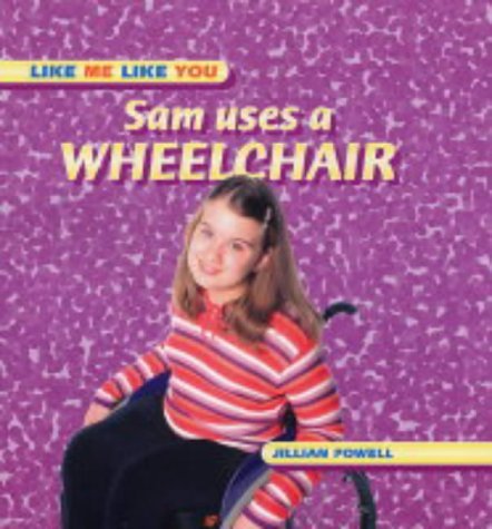 Stock image for Sam Uses a Wheelchair (Like Me, Like You) for sale by WorldofBooks