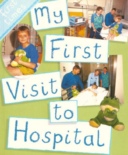 9780237526948: My First Visit to Hospital (First Times S.)