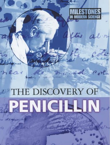Stock image for The Discovery of Penicillin (Milestones in Modern Science S.) for sale by WorldofBooks