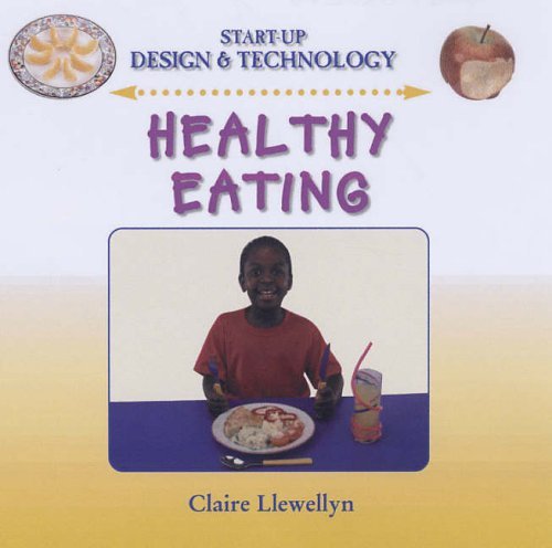 Eating Fruit and Vegetables (Start-Up Design and Technology) (9780237530242) by Claire Llewellyn