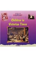 Beispielbild fr Children in Victorian Times (Step-up History) zum Verkauf von WorldofBooks