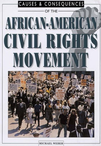 Causes and Consequences of the African-American Civil Rights Movement (9780237530464) by Michael Weber