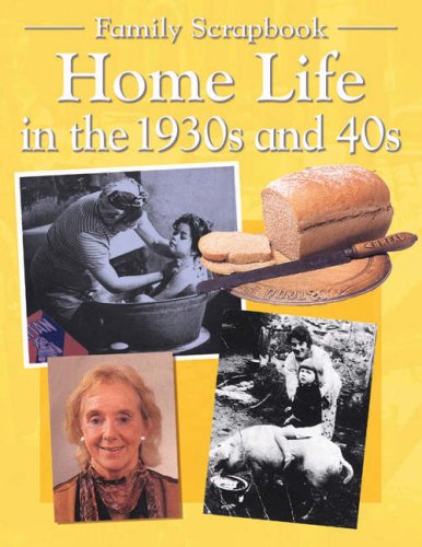 Stock image for Home Life in the 1930's and 40's (Family Scrapbook S.) for sale by WorldofBooks