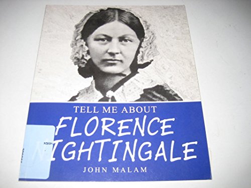 Florence Nightingale (Tell Me About) (9780237530648) by John Malam