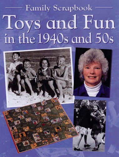 Stock image for Toys and Fun in the 1940s and 1950s (Family Scrapbook S.) for sale by WorldofBooks