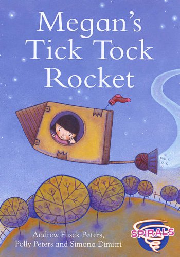Stock image for Megan's Tick Tock Rocket. Andrew Fusek Peters, Polly Peters and Simona Dimitri for sale by GF Books, Inc.