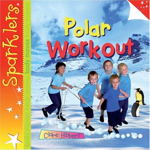 Sparklers Body Moves: Polar Workout (9780237534349) by Hibbert, Clare