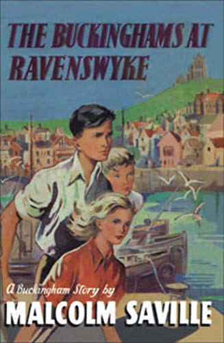 The Buckinghams at Ravenswyke (Centenary Fiction) (9780237535698) by Saville, Malcolm