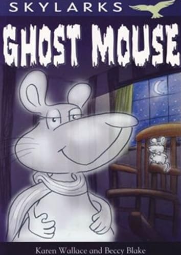 Ghost Mouse. by Karen Wallace and Beccy Blake (9780237535940) by Wallace, Karen