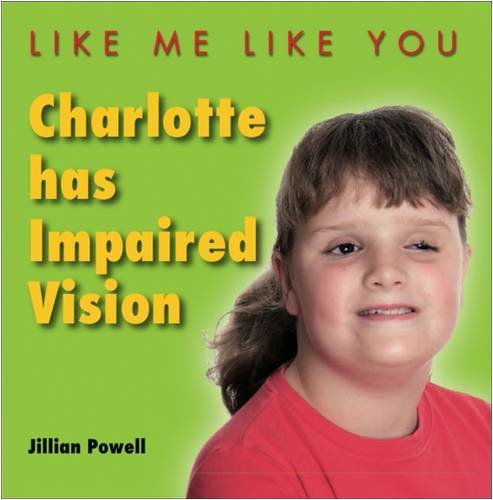 Charlotte Has Impaired Vision (9780237538590) by Jillian Powell