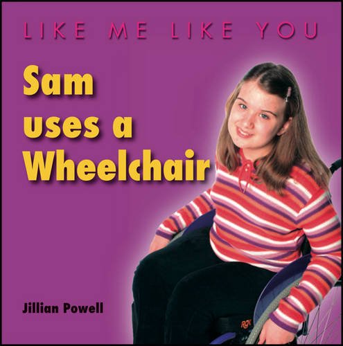 9780237539276: Sam Uses a Wheelchair (Like Me, Like You)