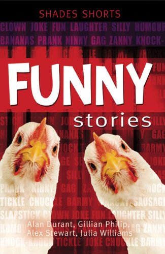 Funny Stories (Shades Shorts) (9780237539436) by Philip, Gillian; Durant, Alan; Stewart, Alex; Williams, Julia