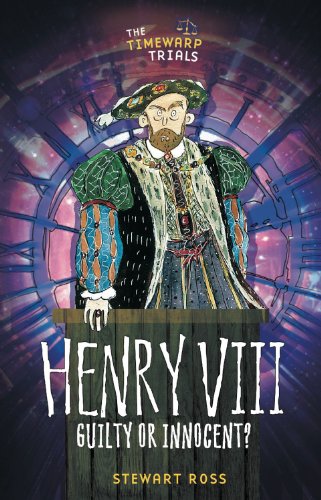 Beispielbild fr Henry VIII (The Timewarp Trials): Guilty or Innocent? zum Verkauf von WorldofBooks