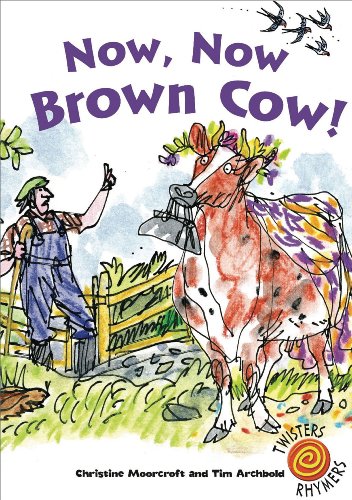 Stock image for Now, Now Brown Cow! (Twisters Rhymers) for sale by WorldofBooks